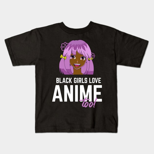 Black Girls Love Anime Too African American Kids T-Shirt by blackartmattersshop